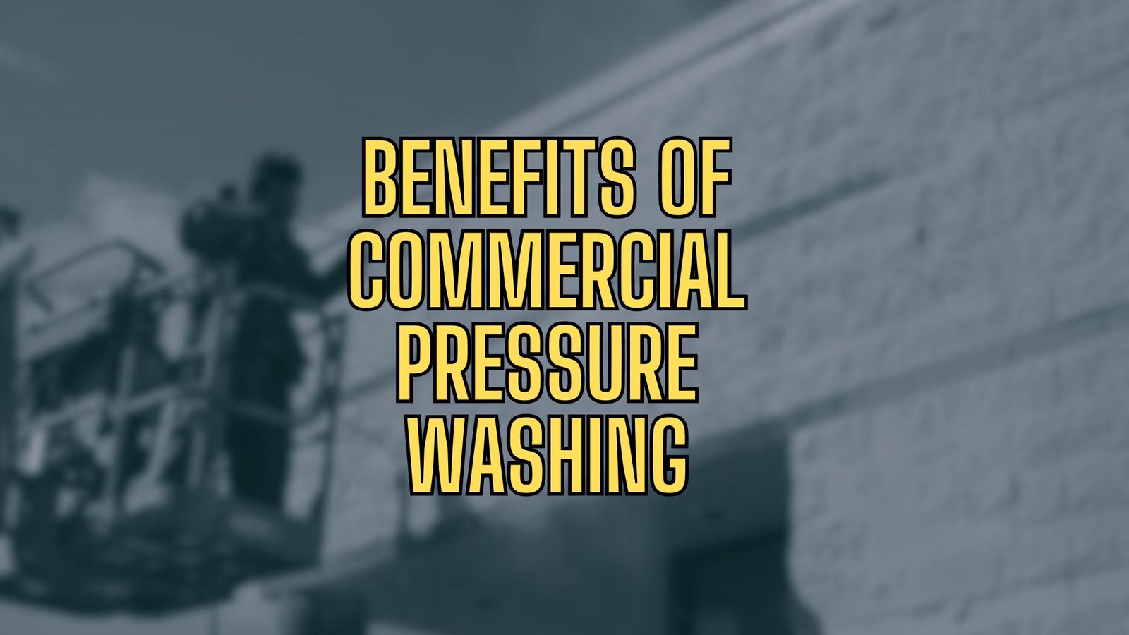 benefits of commercial pressure washing
