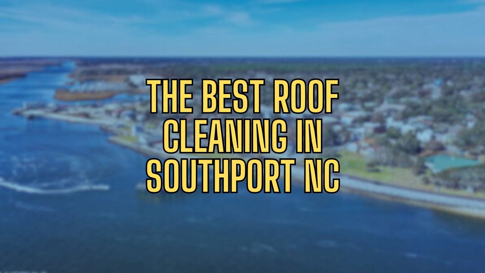 best roof cleaning southport nc